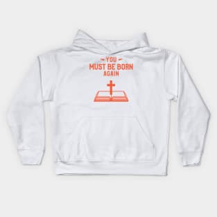 You must be born again funny design Kids Hoodie